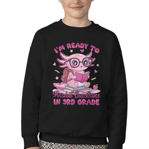 I'm Ready To Axolotl Questions In 3rd Grade Back To School Youth Crewneck Sweatshirt - Savourry