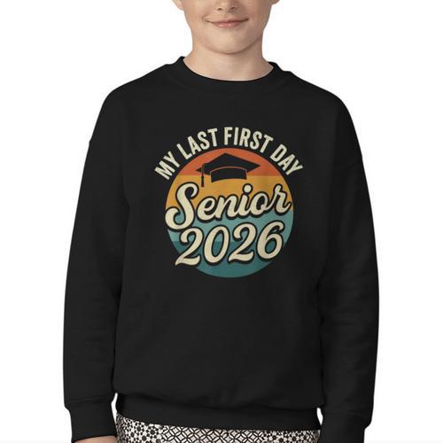 My Last First Day Senior 2026 Back To School Class Of 2026 Youth Crewneck Sweatshirt - Savourry