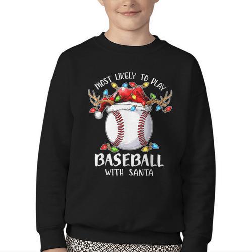 Most Likely To Play Baseball With Santa Christmas Xmas Youth Crewneck Sweatshirt - Sportilla