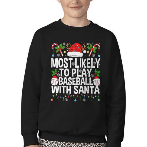 Most Likely To Play Baseball With Santa Christmas Baseball Youth Crewneck Sweatshirt - Sportilla