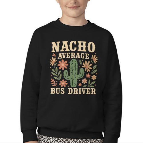 Nacho Average Bus Driver Back To School Youth Crewneck Sweatshirt - Savourry