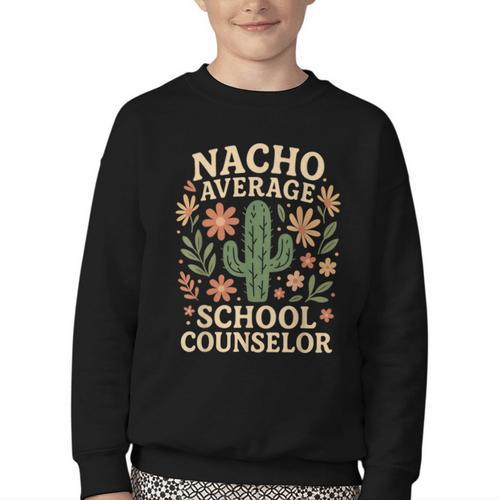 Nacho Average School Counselor Cactus Back To School Youth Crewneck Sweatshirt - Savourry