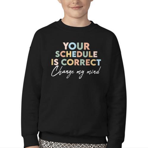 Your Schedule Is Correct Change My Mind Back To School Youth Crewneck Sweatshirt - Savourry