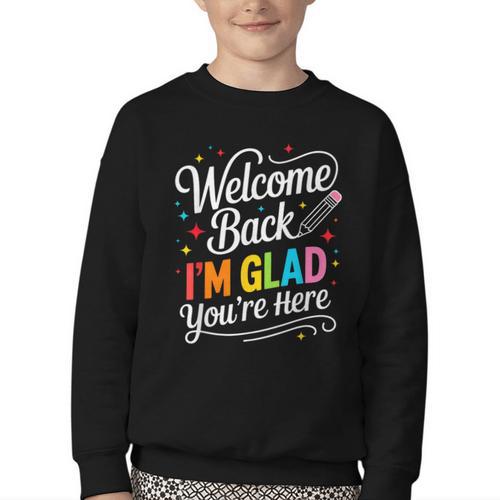 Welcome Back I'm Glad You'Re Here Back To School First Day Youth Crewneck Sweatshirt - Savourry