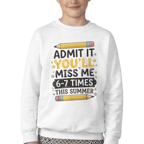 Admit It You'Ll Miss Me 6-7 Times This Summer Back To School Youth Crewneck Sweatshirt - Savourry