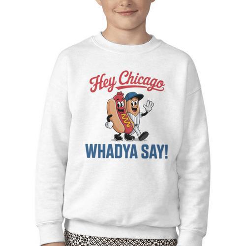 Hey Chicago Whadya Say Baseball Hot Dog Youth Crewneck Sweatshirt - Sportilla