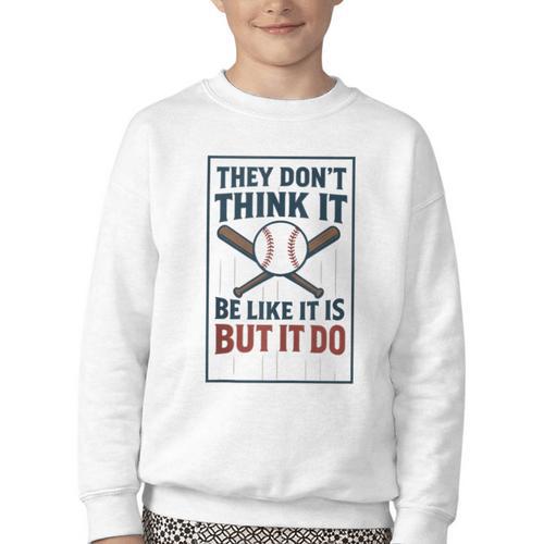 They Don’t Think It Be Like It Is But It Do Baseball Youth Crewneck Sweatshirt - Sportilla