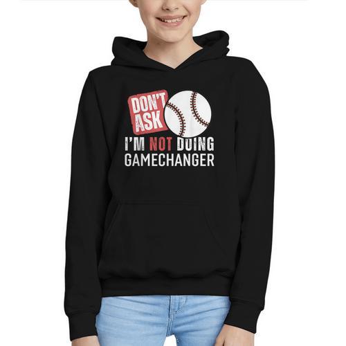 Don't Ask I'm Not Doing Gamechanger Sarcastic Baseball Quote Graphic Youth Hoodie - Sportilla