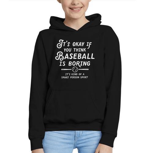 It's Okay If You Think Baseball Is Boring It's Kind Of A Graphic Youth Hoodie - Sportilla