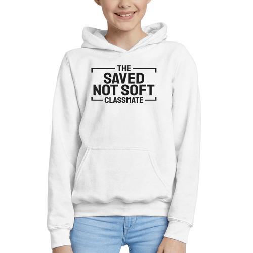 The Saved Not Soft Classmate College Students Back To School Graphic Youth Hoodie - Savourry