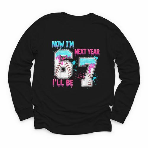 Now Im 6 Next Year I'Ll Be 7 Baseball Ice Cream Drip 67 Meme Youth Long Sleeve Tee - Sportilla