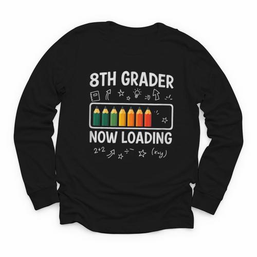 8th Grader Now Loading 8th Grade Back To School T-Shirt Youth Long Sleeve Tee - Savourry