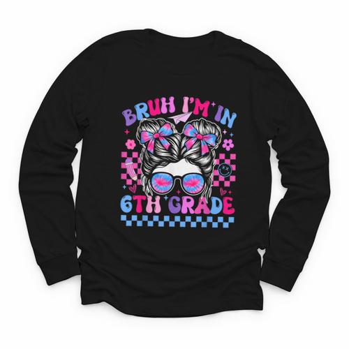 Back To School Bruh Im In 6th Grade Girls Bun Tie Dye Youth Long Sleeve Tee - Savourry