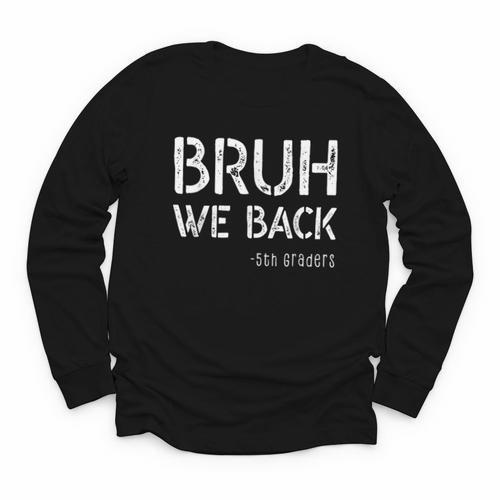 Bruh We Back 5th Grade First Day Of School Back To School Youth Long Sleeve Tee - Savourry