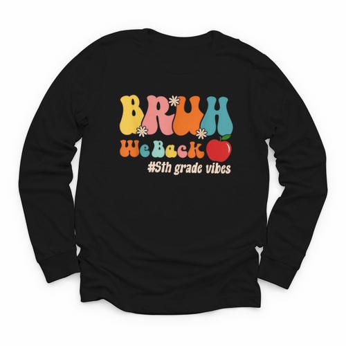 Bruh We Back 5th Grade Vibes Back To School Fifth Grade Youth Long Sleeve Tee - Savourry