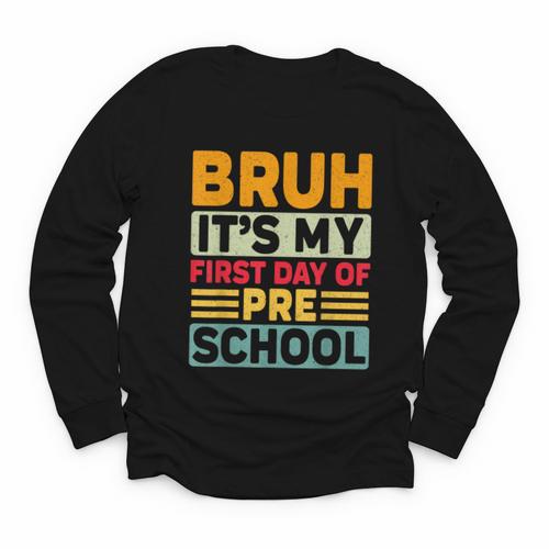 Bruh My First Day Preschool Back To School Preschool Youth Long Sleeve Tee - Savourry