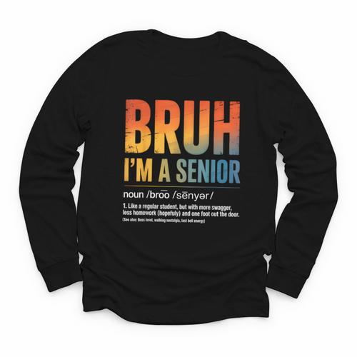 Bruh I'm A Senior Back To School Class Of 2026 Graduation Youth Long Sleeve Tee - Savourry