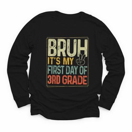 Bruh Its My First Day Of 3rd Grade Back To School Boys Kids Youth Long Sleeve Tee - Savourry