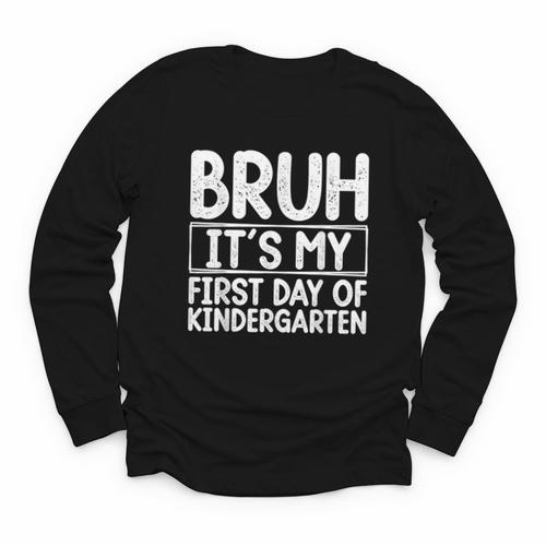 Bruh Its My First Day Of Kindergarten Back To School Boy Kid Youth Long Sleeve Tee - Savourry