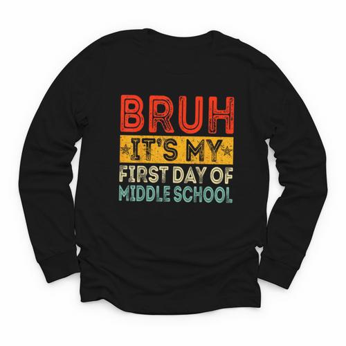 Bruh It's My First Day Of Middle School Back To School Youth Long Sleeve Tee - Savourry