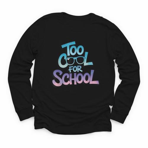 Too Cool For School – Back To School For Kids Youth Long Sleeve Tee - Savourry