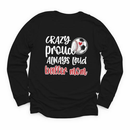 Crazy Proud Soccer Baseball Player Mom Ball Mother Youth Long Sleeve Tee - Sportilla