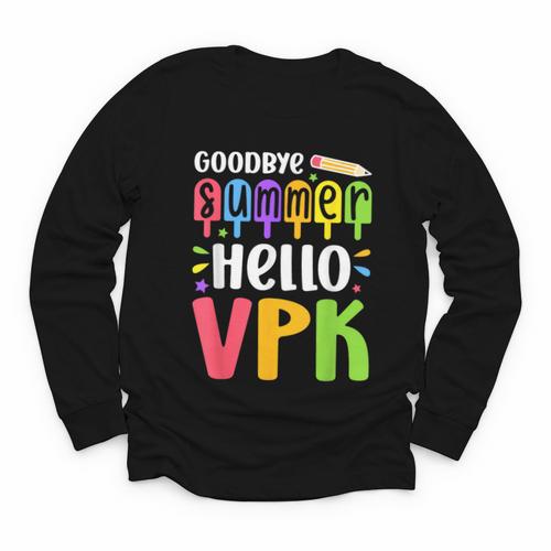 Goodbye Summer Hello VPK First Day Of VPK Back To School Youth Long Sleeve Tee - Savourry