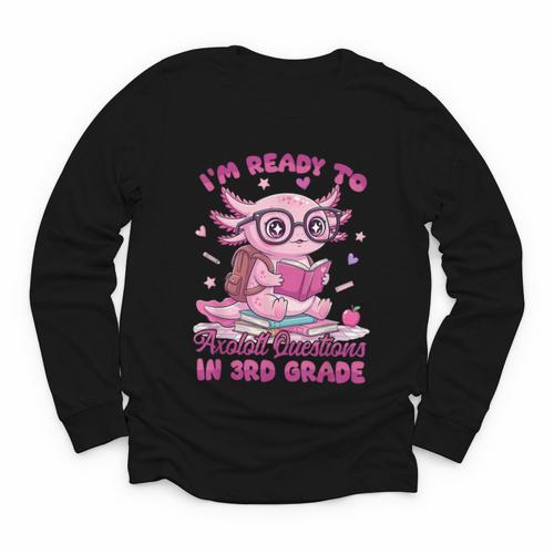 I'm Ready To Axolotl Questions In 3rd Grade Back To School Youth Long Sleeve Tee - Savourry