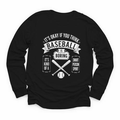 It's Ok If You Think Baseball Is Boring It's Kind Of Smart Youth Long Sleeve Tee - Sportilla