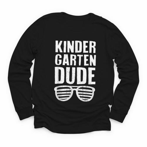 Kindergarten Dude First Day Back To School Boys Kids Youth Long Sleeve Tee - Savourry