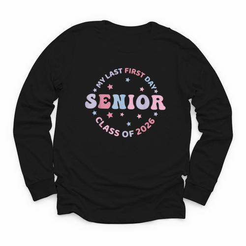 My Last First Day Class Of 2026 Senior Back To School Senior Youth Long Sleeve Tee - Savourry