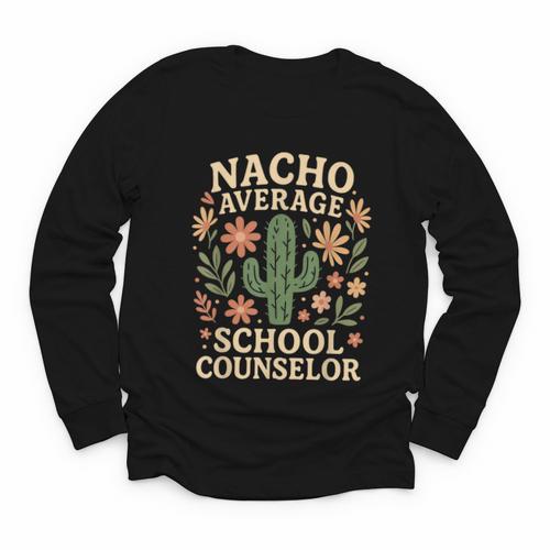 Nacho Average School Counselor Cactus Back To School Youth Long Sleeve Tee - Savourry