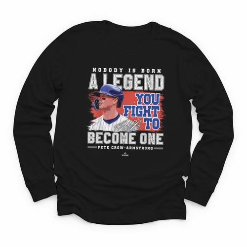 Nobody Is Born A Legend Pete Crow Armstrong Chicago Baseball Youth Long Sleeve Tee - Sportilla