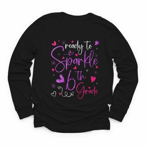 Ready To Sparkle 6th Grade Back To School For Girls Youth Long Sleeve Tee - Savourry