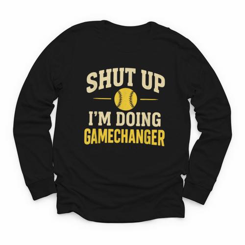 Shut Up I'm Doing Gamechanger Baseball Softball Cheer Youth Long Sleeve Tee - Sportilla