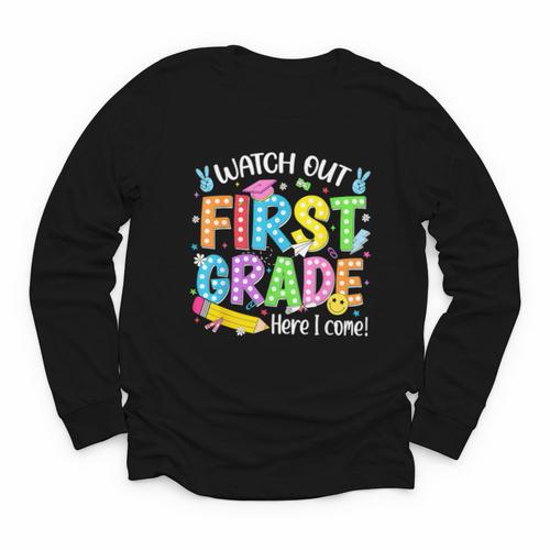 Watch Out First Grade Here I Come Back To School 1st Grade Youth Long Sleeve Tee - Savourry