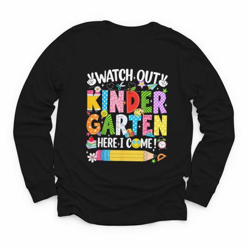 Watch Out Kindergarten Here I Come Back To School Girls Kids Youth Long Sleeve Tee - Savourry