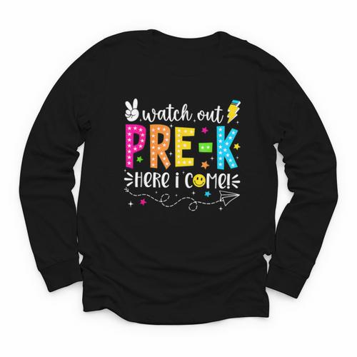 Watch Out Pre-K Here I Come Back To School Boys Girls Kids Youth Long Sleeve Tee - Savourry