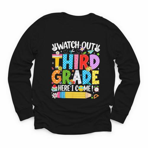 Watch Out Third Grade Here I Come Back To School Girls Kids Youth Long Sleeve Tee - Savourry