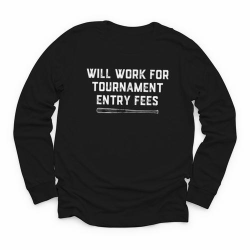 Will Work For Tournament Entry Fees – Travel Baseball Youth Long Sleeve Tee - Sportilla