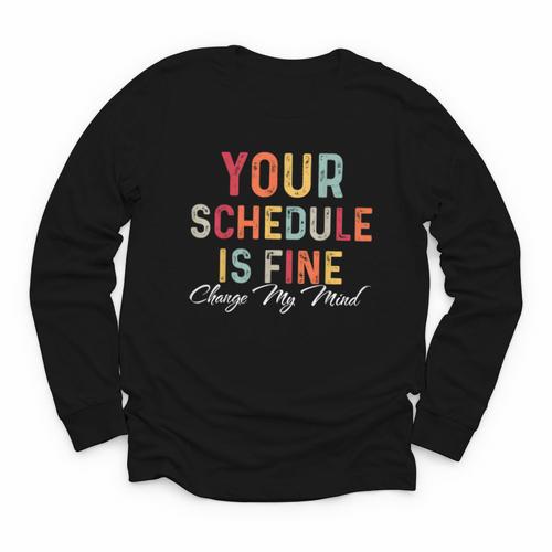 'Your Schedule Is Fine' Back To School Headstart Fun Youth Long Sleeve Tee - Savourry