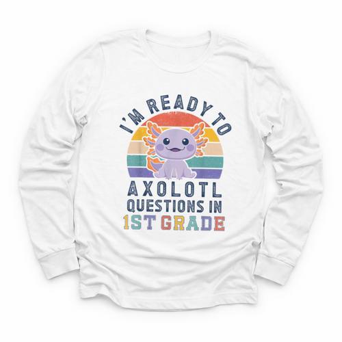 I'm Ready To Axolotl Questions In 1st Grade Back To School Youth Long Sleeve Tee - Savourry