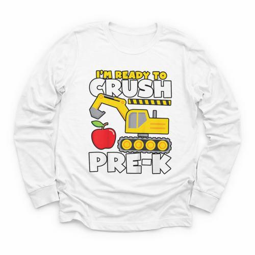 I'm Ready To Crush Pre-K Excavator Back To School Boys Youth Long Sleeve Tee - Savourry