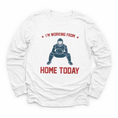 I'm Working From Home Today Baseball Lover Men Women Youth Long Sleeve Tee - Sportilla