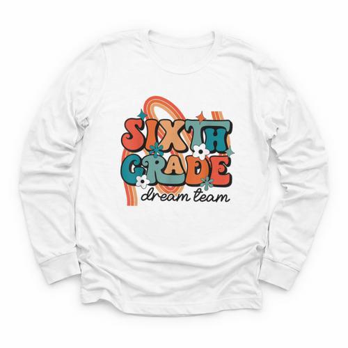 Sixth Grade Dream Team 1st Day Of 6th Grade Back To School Youth Long Sleeve Tee - Savourry