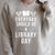Everyday Should Be a Library Day Book Lover Raglan Sleeve Sweatshirt Heather Forest