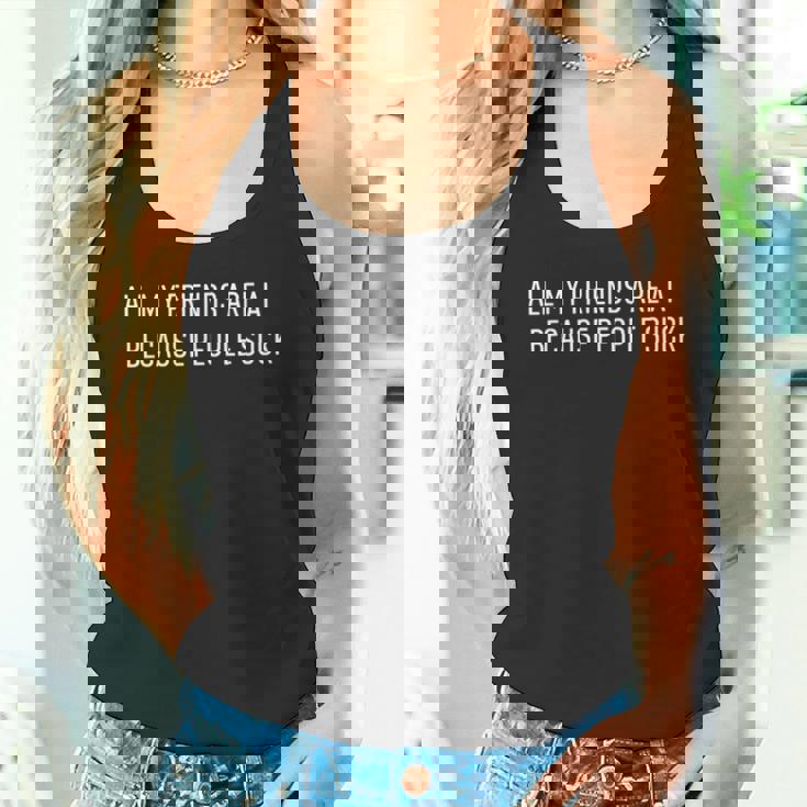 Ai All My Friends Are Ai Because Peopleuck タンクトップ