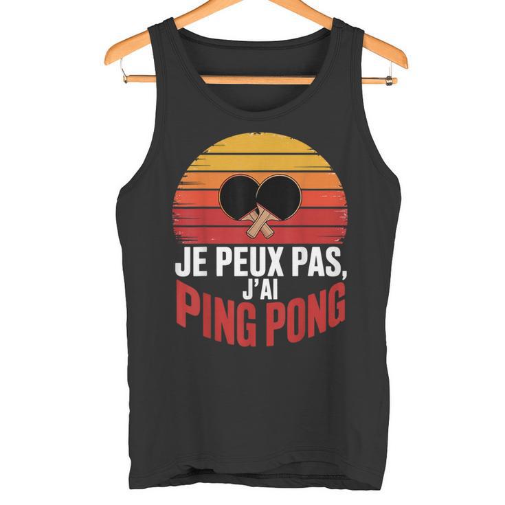 Je Peux Pas J'ai Ping Pong Idee Cadeau Humour Débardeur e