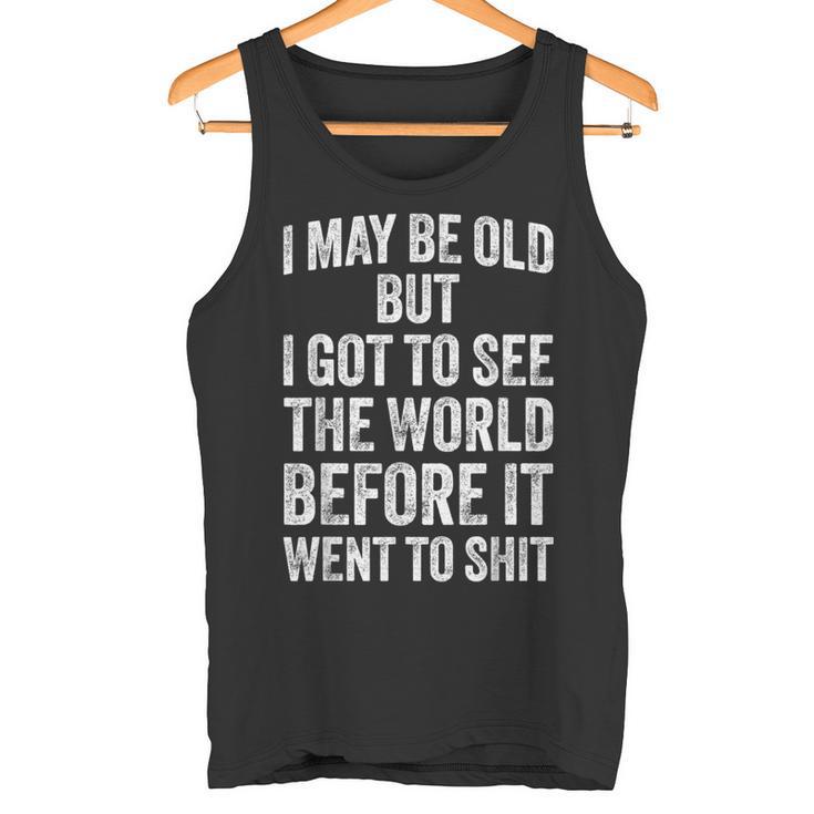 I May Be Old But I Got Toee The World Before It Went To タンクトップ