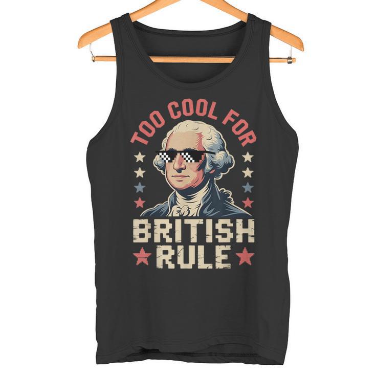 Too Cool For British Rule 4Th Of July Patriotic タンクトップ